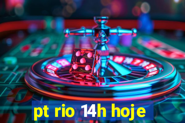 pt rio 14h hoje